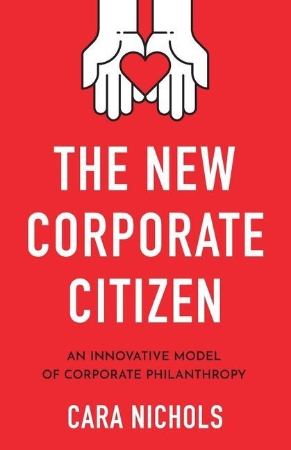 The New Corporate Citizen: An Innovative Model of Corporate Philanthropy
