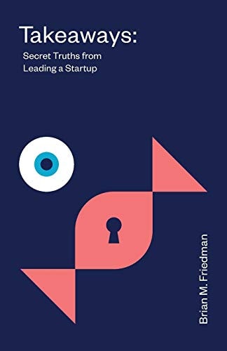 Takeaways Secret Truths from Leading a Startup