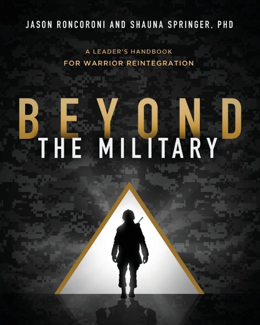 Beyond the Military: A Leaders Handbook for Warrior Reintegration
