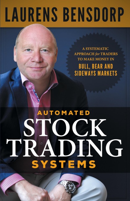 Automated Stock Trading Systems: A Systematic Approach for Traders to Make Money in Bull, Bear and Sideways Markets