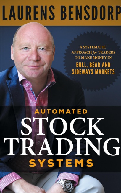 Automated Stock Trading Systems: A Systematic Approach for Traders to Make Money in Bull, Bear and Sideways Markets