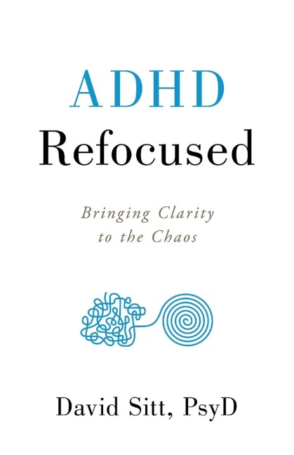ADHD Refocused: Bringing Clarity to the Chaos