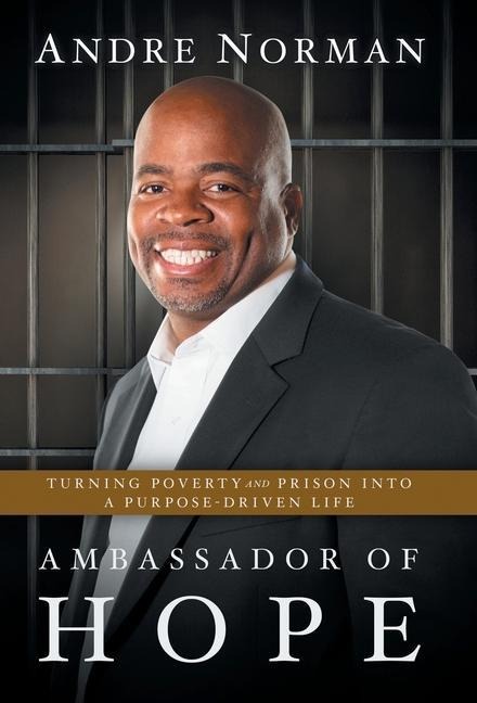 Ambassador of Hope: Turning Poverty and Prison into a Purpose-Driven Life