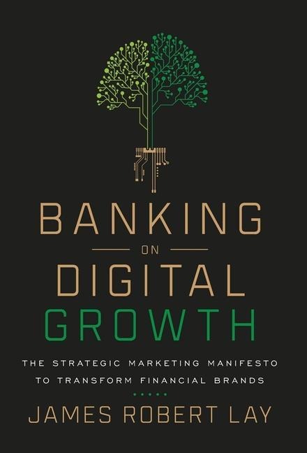 Banking on Digital Growth: The Strategic Marketing Manifesto to Transform Financial Brands