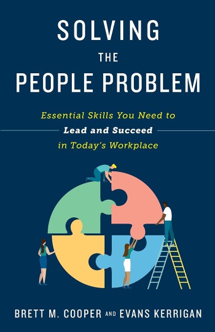 Solving the People Problem: Essential Skills You Need to Lead and Succeed in Todays Workplace