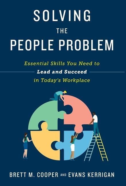 Solving the People Problem: Essential Skills You Need to Lead and Succeed in Todays Workplace