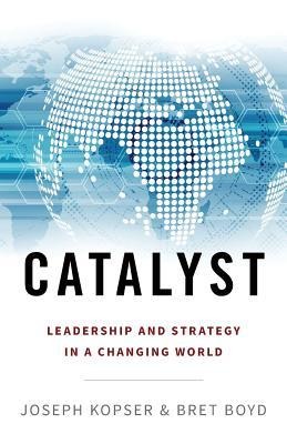 Catalyst: Leadership and Strategy in a Changing World