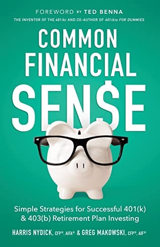 Common Financial Sense Simple Strategies for Successful 401(k) & 403(b) Retirement Plan Investing