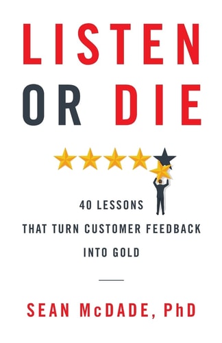Listen Or Die 40 Lessons That Turn Customer Feedback Into Gold