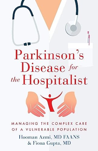 Parkinson's Disease for the Hospitalist Managing the Complex Care of a Vulnerable Population
