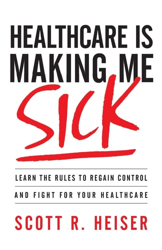 Healthcare Is Making Me Sick Learn the Rules to Regain Control and Fight for Your Healthcare