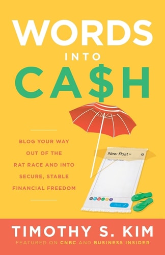 Words Into Cash Blog Your Way Out of the Rat Race and Into Secure, Stable Financial Freedom