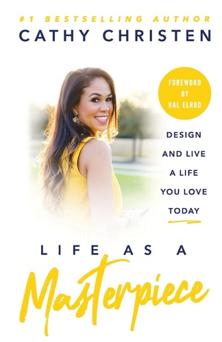 Life as a Masterpiece Design and Live a Life You Love Today