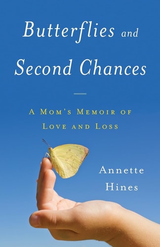 Butterflies and Second Chances A Mom's Memoir of Love and Loss
