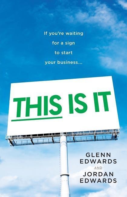 This Is It: If Youre Waiting for a Sign to Start Your Business