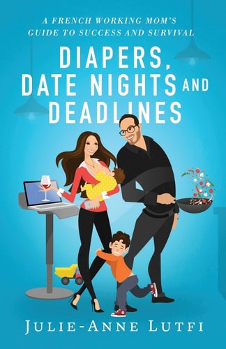 Diapers, Date Nights and Deadlines A French Working Mom