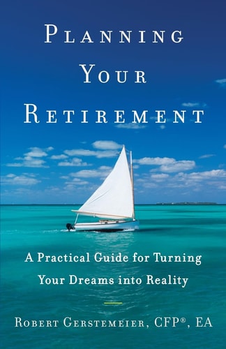 Planning Your Retirement A Practical Guide for Turning Your Dreams Into Reality