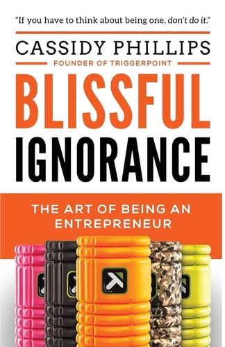 Blissful Ignorance The Art of Being an Entrepreneur