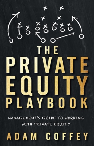 The Private Equity Playbook Management's Guide to Working with Private Equity