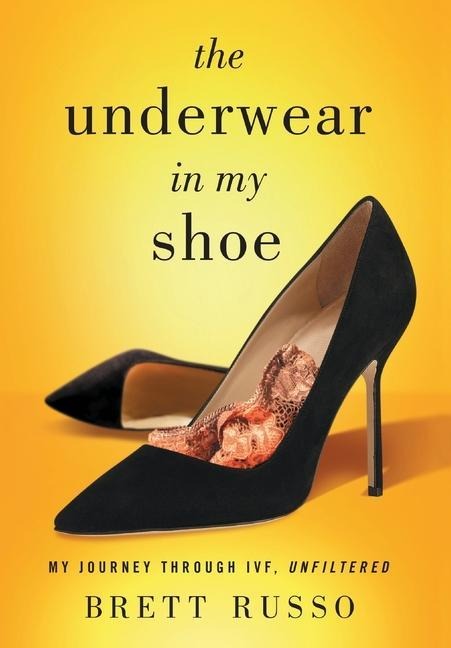 The Underwear in My Shoe: My Journey Through IVF, Unfiltered