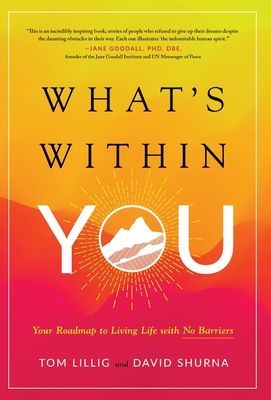 What's Within You: Your Roadmap to Living Life With No Barriers