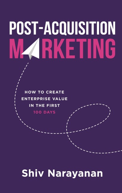 Post-Acquisition Marketing: How to Create Enterprise Value in the First 100 Days
