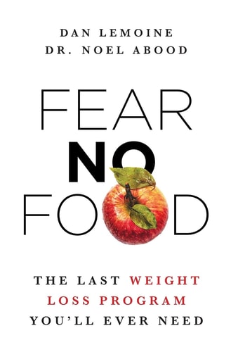 Fear No Food The Last Weight Loss Program You'll Ever Need