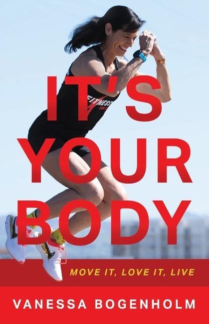 Its Your Body: Move It, Love It, Live