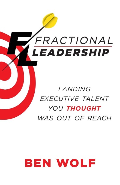 Fractional Leadership: Landing Executive Talent You Thought Was Out of Reach