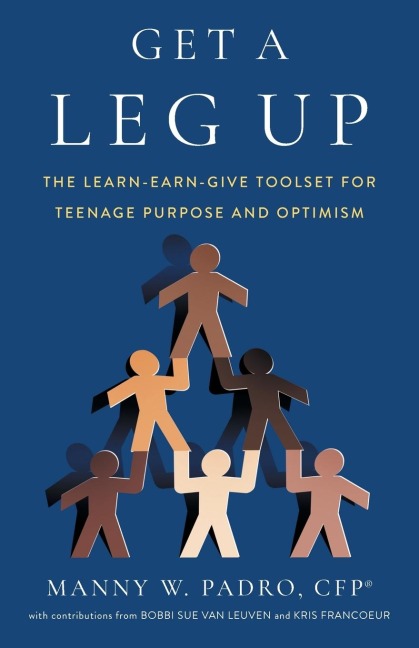 Get A Leg Up: The Learn-Earn-Give Toolset for Teenage Purpose and Optimism