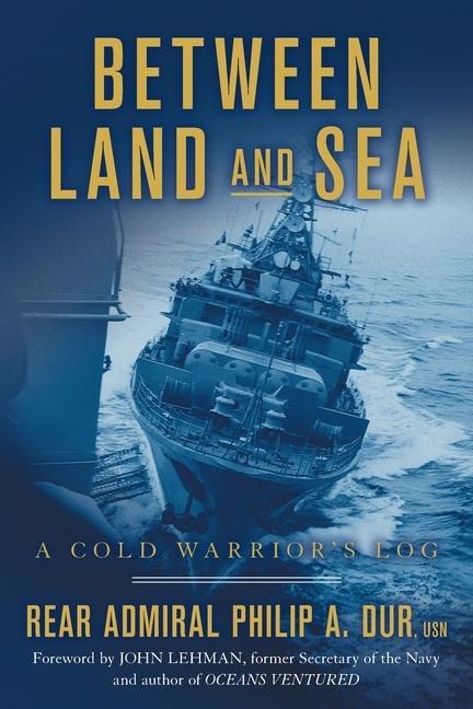 Between Land and Sea: A Cold Warriors Log