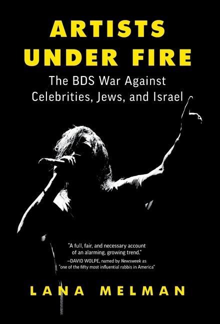 Artists Under Fire: The BDS War against Celebrities, Jews, and Israel