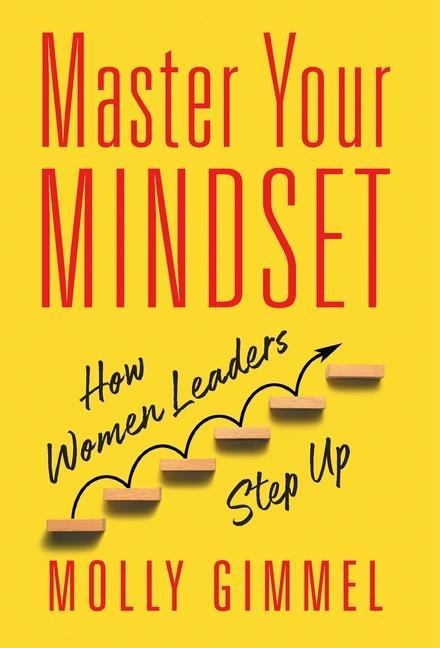 Master Your Mindset: How Women Leaders Step Up