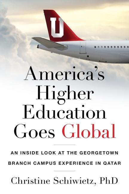 America's Higher Education Goes Global: An Inside Look at the Georgetown Branch Campus Experience in Qatar