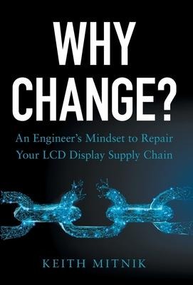 Why Change?: An Engineers Mindset to Repair Your LCD Display Supply Chain