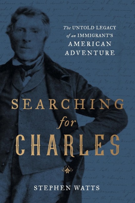 Searching for Charles: The Untold Legacy of an Immigrants American Adventure