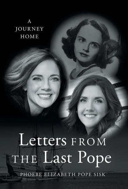 Letters from the Last Pope: A Journey Home