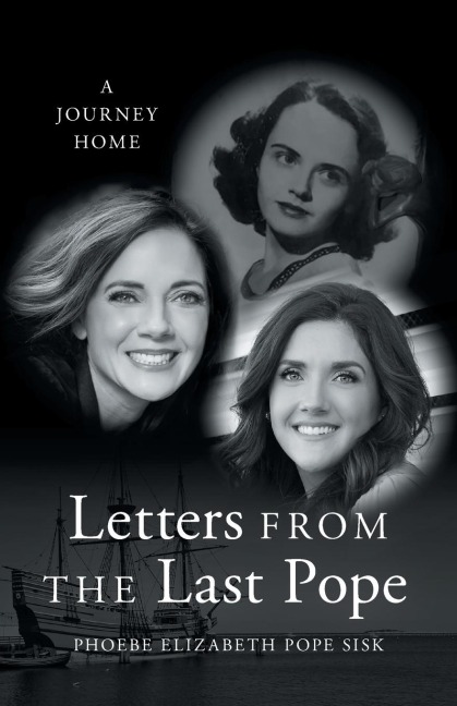 Letters from the Last Pope: A Journey Home