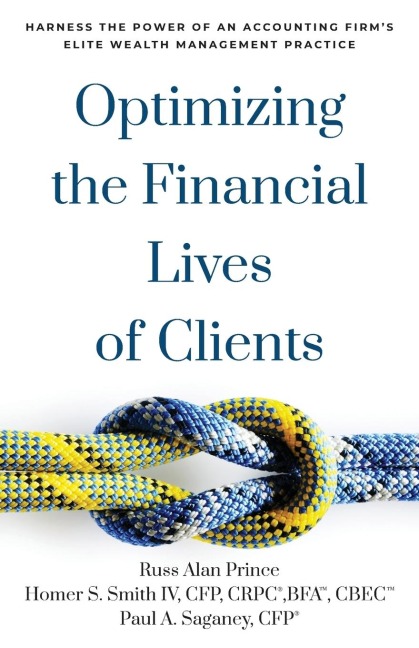 Optimizing the Financial Lives of Clients: Harness the Power of an Accounting Firms Elite Wealth Management Practice