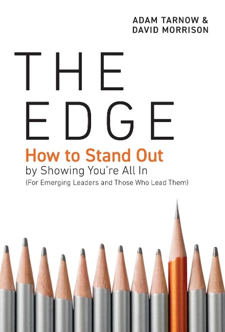 The Edge: How to Stand Out by Showing Youre All In (For Emerging Leaders and Those Who Lead Them)