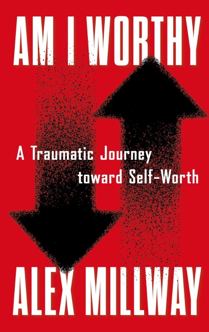 Am I Worthy: A Traumatic Journey toward Self-Worth