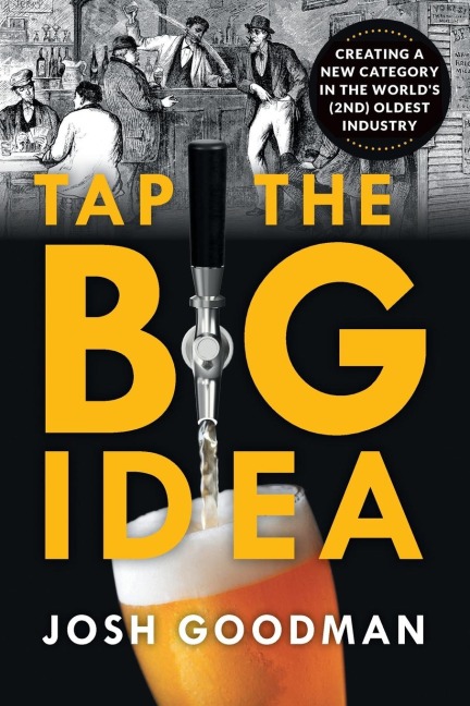 Tap the Big Idea: Creating a New Category in the Worlds (Second) Oldest Industry