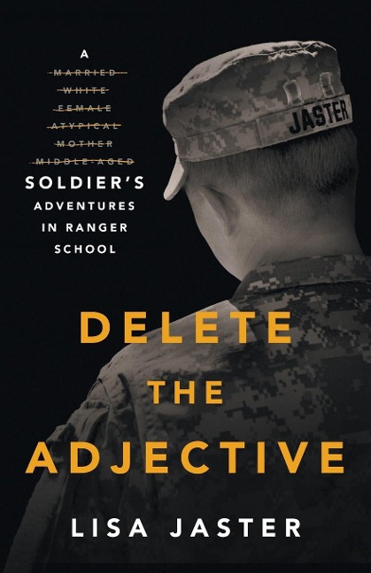 Delete the Adjective: A Soldiers Adventures in Ranger School