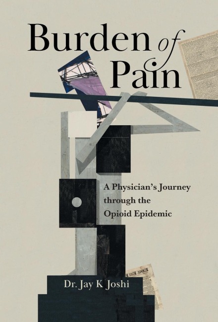 Burden of Pain: A Physicians Journey through the Opioid Epidemic