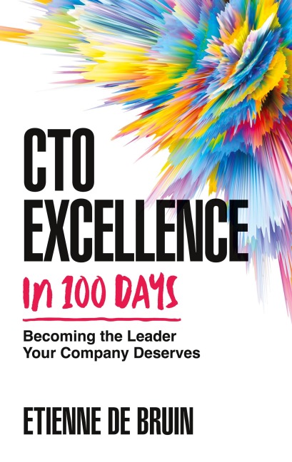 CTO Excellence in 100 Days: Becoming the Leader Your Company Deserves