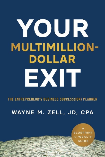 Your Multimillion-Dollar Exit: The Entrepreneurs Business Success(ion) Planner: A Blueprint for Wealth Guide