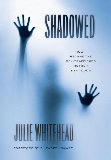 Shadowed How I Became the Sex-Trafficked Mother Next Door