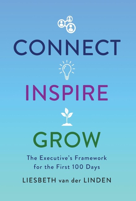 Connect, Inspire, Grow: The Executives Framework for the First 100 Days
