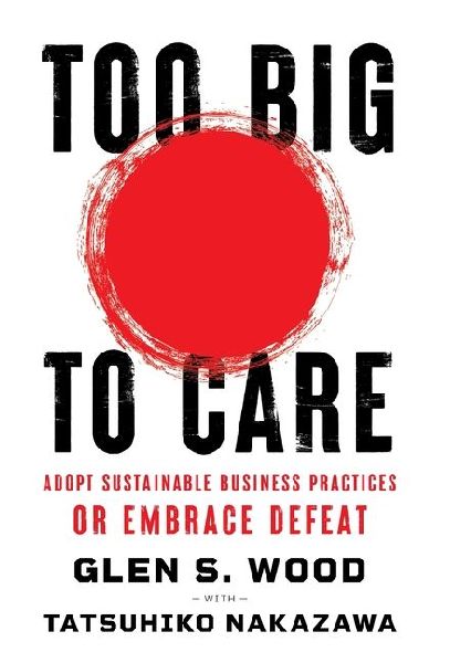 Too Big to Care: Adopt Sustainable Business Practices or Embrace Defeat