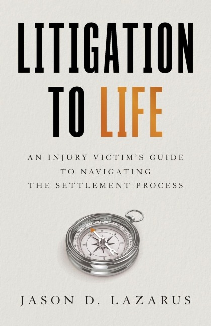 Litigation to Life: An Injury Victims Guide to Navigating the Settlement Process